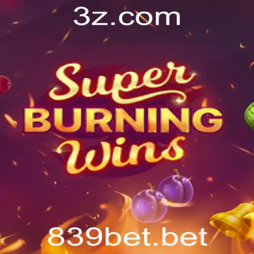 SuperBurningWins: Explore o Empolgante Mundo do Jogo com 839bet